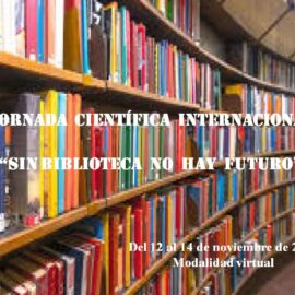II Jornada Científica Internacional «Sin biblioteca no hay futuro» (Convocatoria) II Jornada Científica Internacional «Sin biblioteca no hay futuro» (Convocatoria)